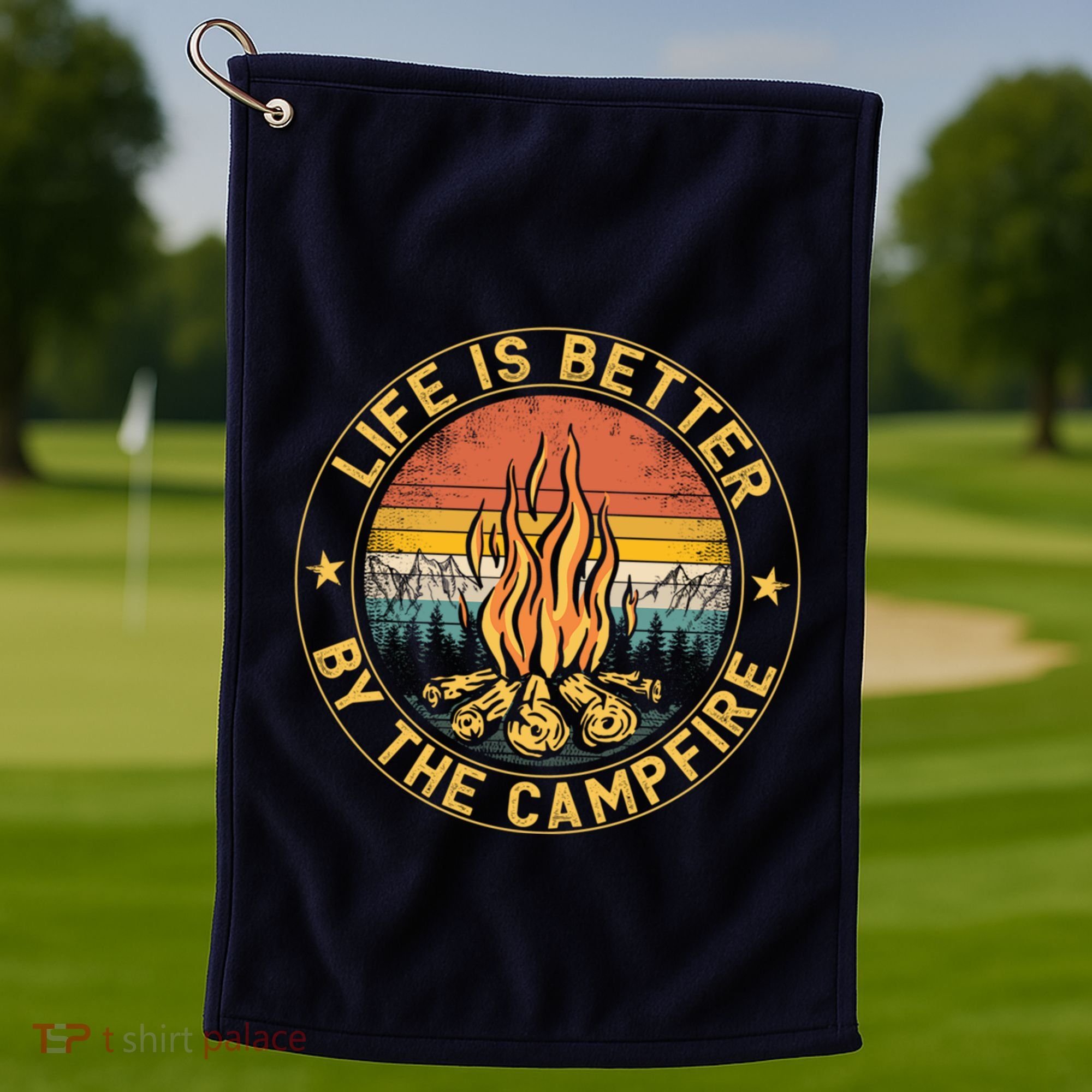 Life Is Better By The Campfire Camping Campfire Gift For Camper Golf Towel