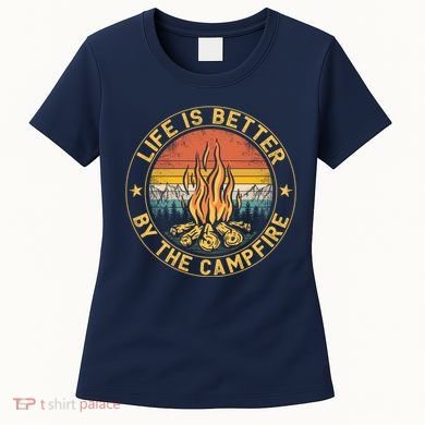 Life Is Better By The Campfire Camping Campfire Gift For Camper Women's T-Shirt