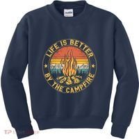 Life Is Better By The Campfire Camping Campfire Gift For Camper Kids Sweatshirt thumb 0