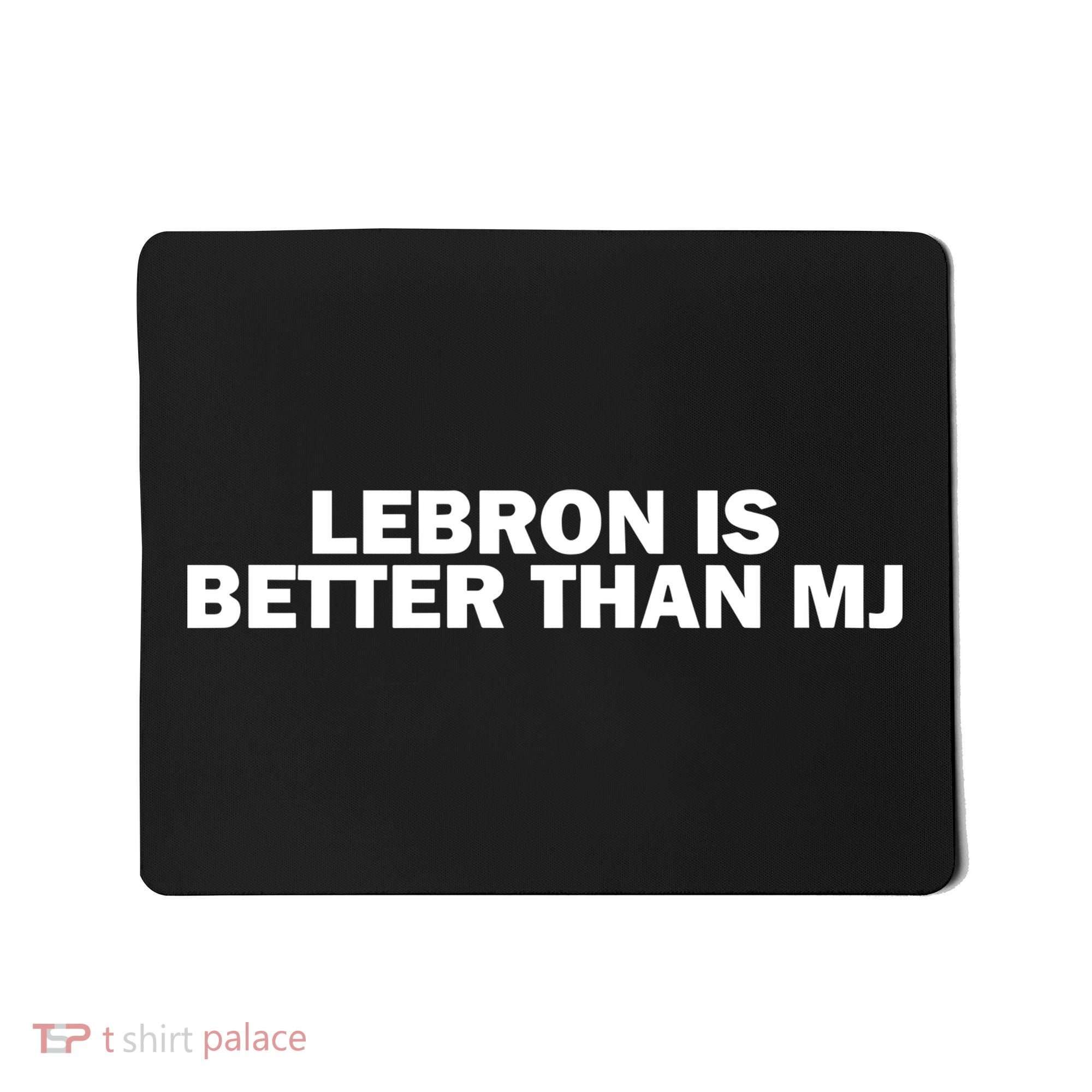 Lebron Is Better Than Mj Mousepad