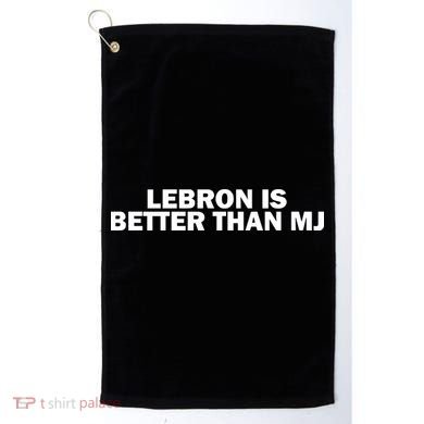 Lebron Is Better Than Mj Golf Towel