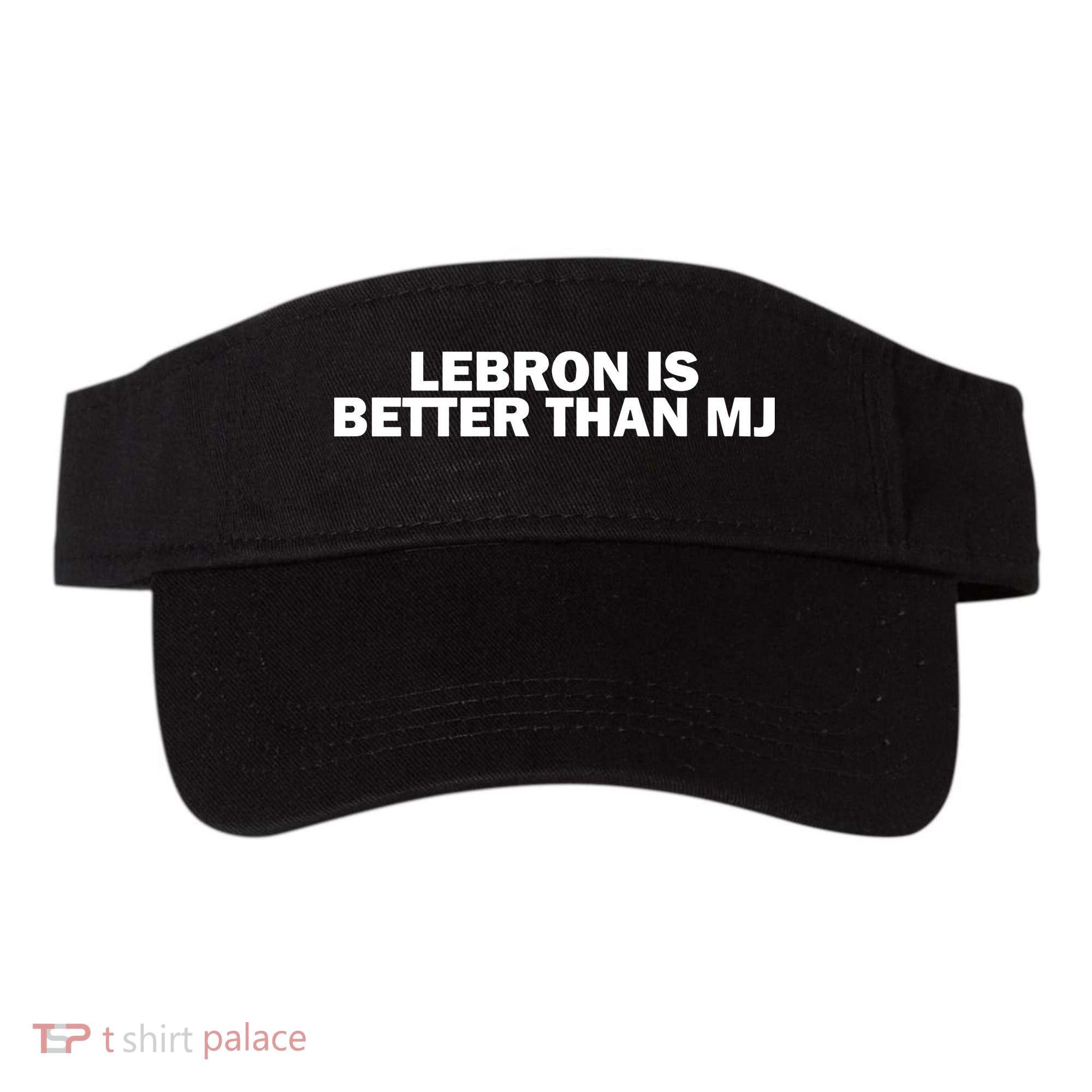 Lebron Is Better Than Mj Visor