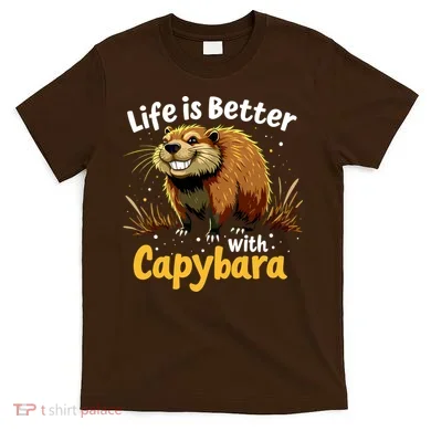 Life Is Better With Capybara T-Shirt