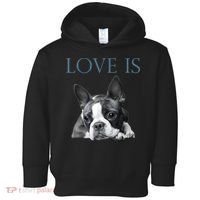 Love Is Boston Terrier Bostie Toddler Hoodie thumb 0