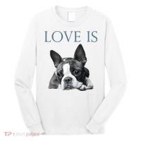 Love Is Boston Terrier Bostie Long Sleeve Shirt thumb 0