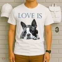 Love Is Boston Terrier Bostie T-Shirt thumb 6