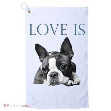 Love Is Boston Terrier Bostie Golf Towel