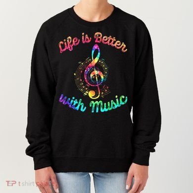 Life Is Better With Music Notes Symbol Tie Dye Musician Women's Sweatshirt