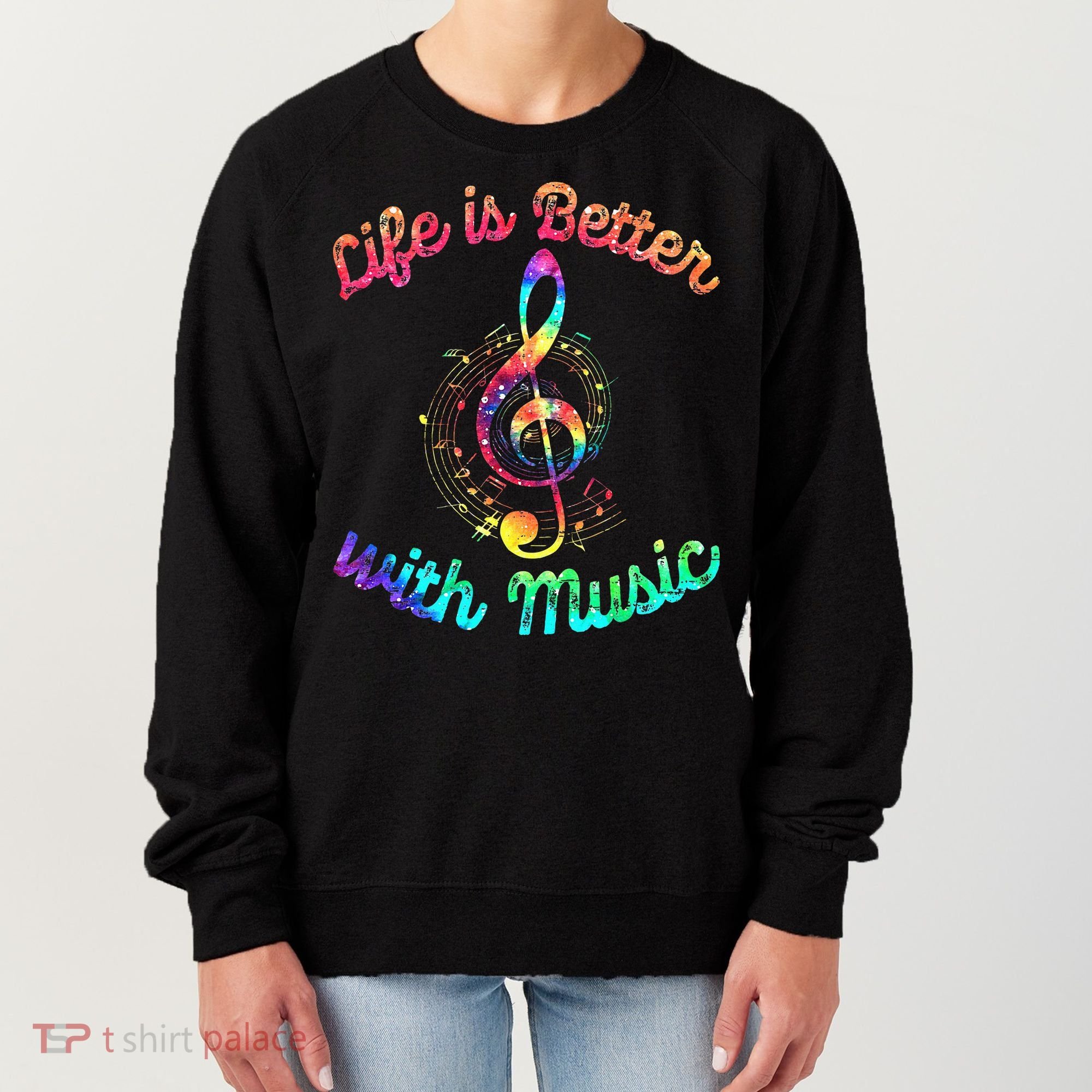 Life Is Better With Music Notes Symbol Tie Dye Musician Women's Sweatshirt