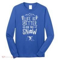 Life Is Better On Snow Skiing Ski Skier Gift Long Sleeve Shirt thumb 0