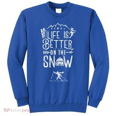 Life Is Better On Snow Skiing Ski Skier Gift Sweatshirt