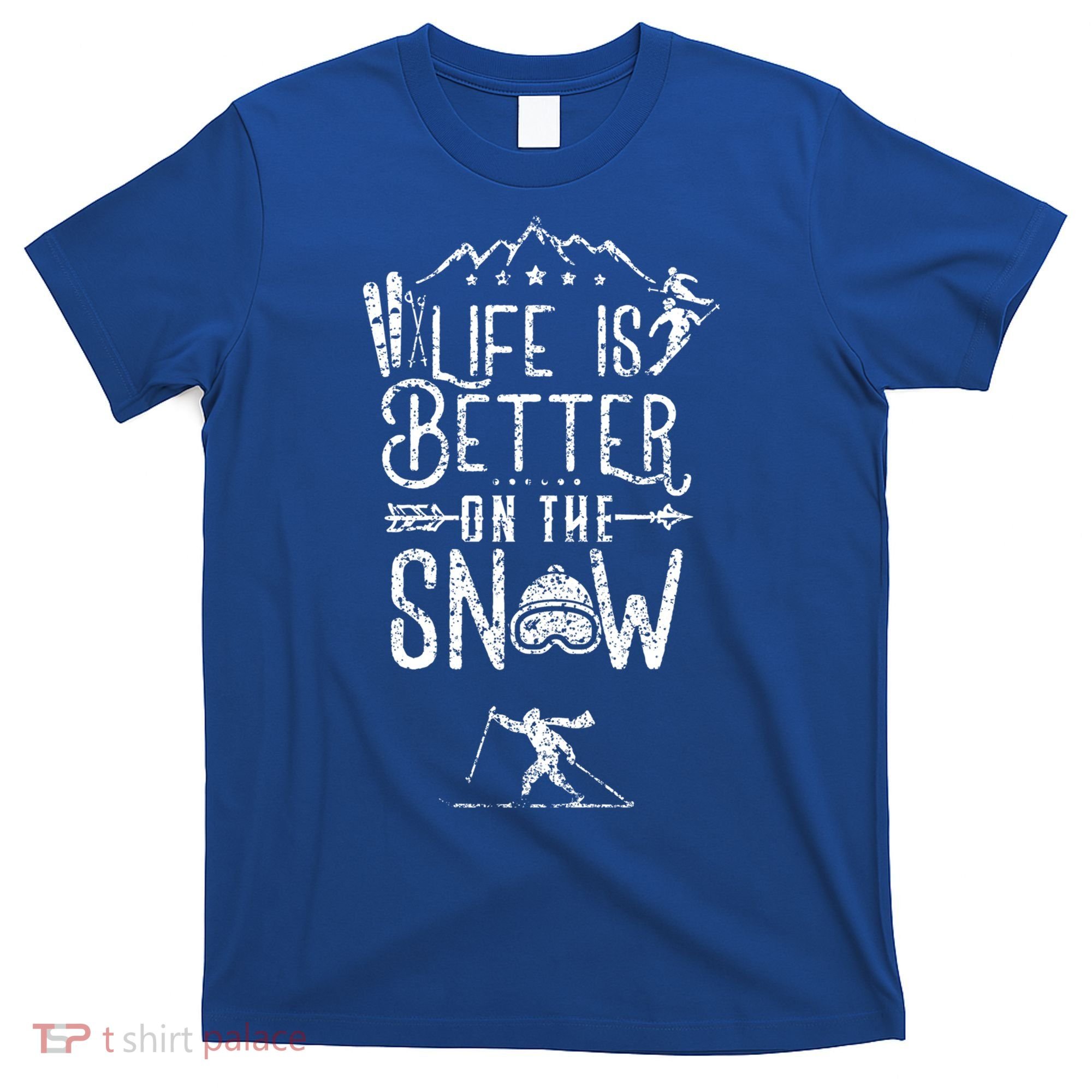 Life Is Better On Snow Skiing Ski Skier Gift T-Shirt