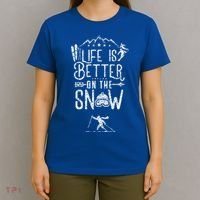 Life Is Better On Snow Skiing Ski Skier Gift T-Shirt thumb 4