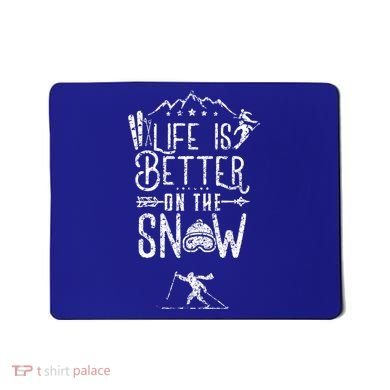 Life Is Better On Snow Skiing Ski Skier Gift Mousepad