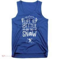 Life Is Better On Snow Skiing Ski Skier Gift Tank Top thumb 0