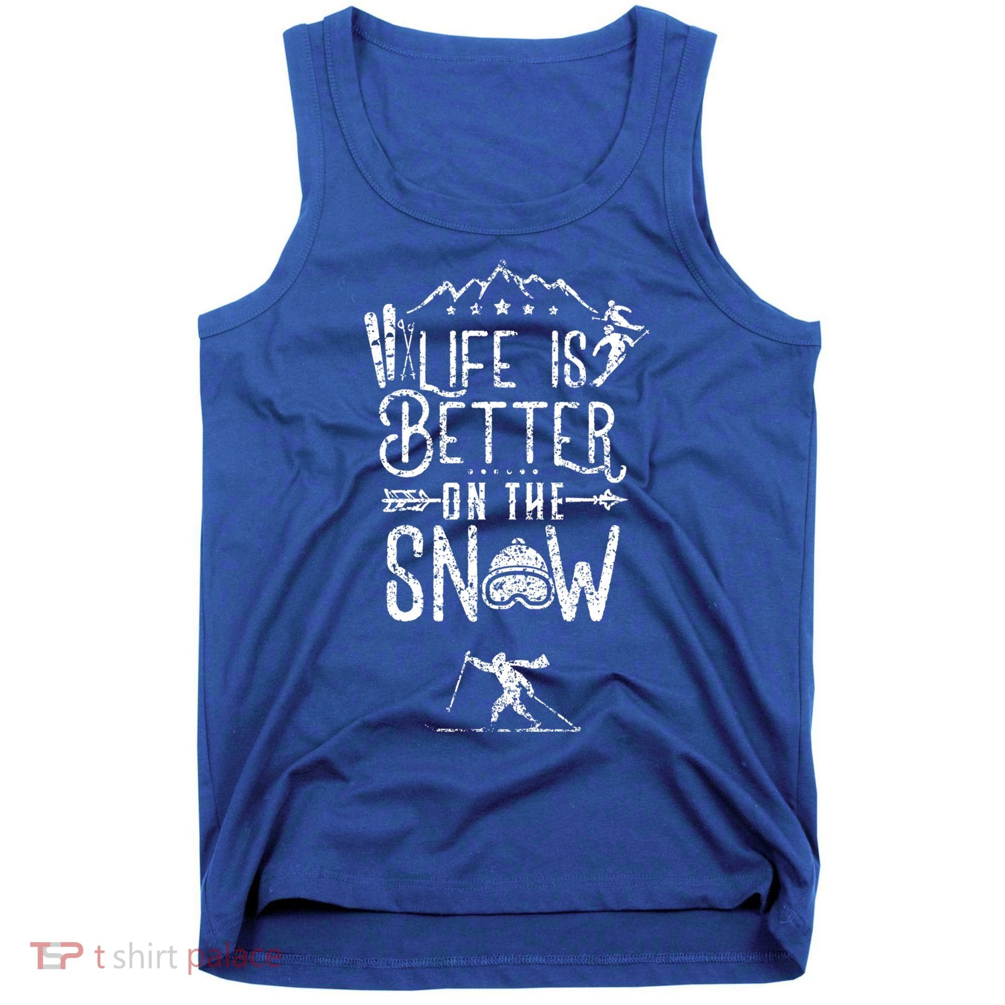 Life Is Better On Snow Skiing Ski Skier Gift Tank Top