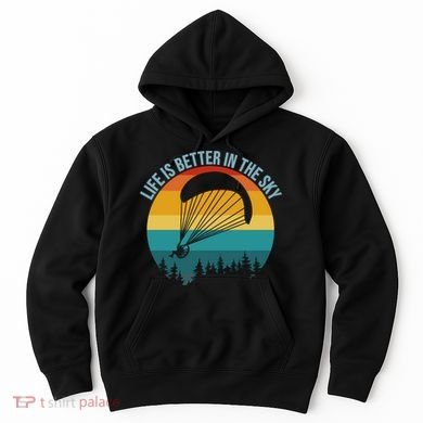 Life Is Better In The Sky Paramotor Pilot Gift Hoodie