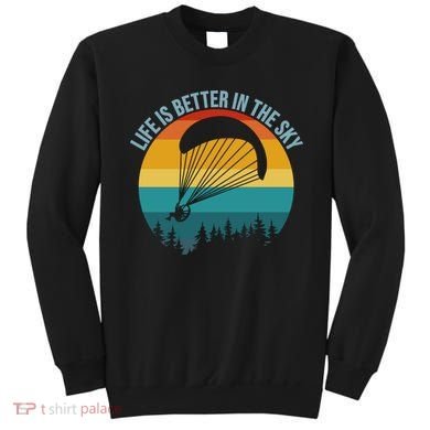 Life Is Better In The Sky Paramotor Pilot Gift Sweatshirt