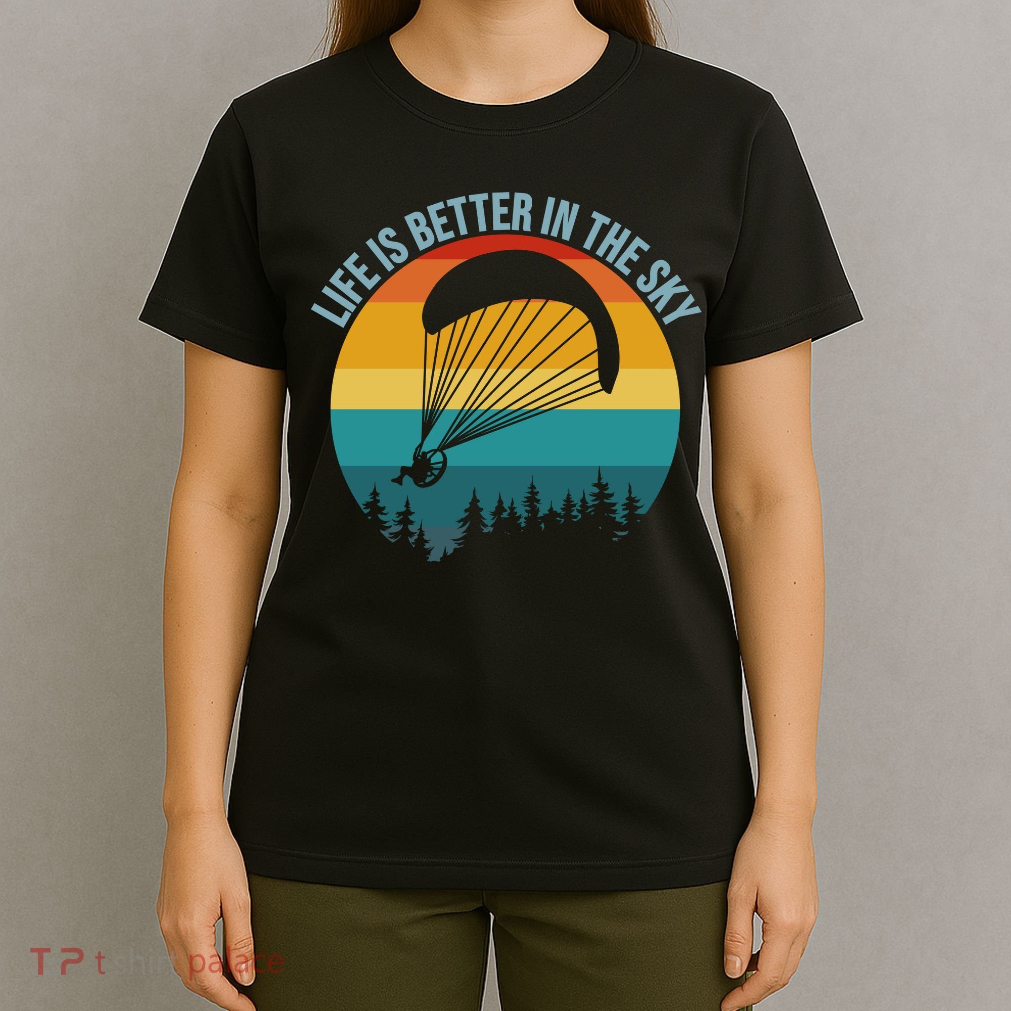 Life Is Better In The Sky Paramotor Pilot Gift T-Shirt