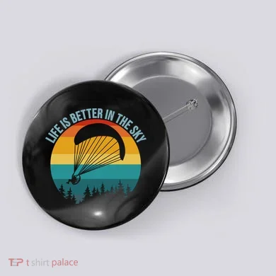 Life Is Better In The Sky Paramotor Pilot Gift Button