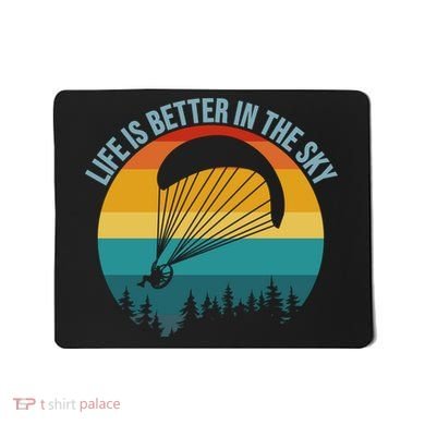 Life Is Better In The Sky Paramotor Pilot Gift Mousepad