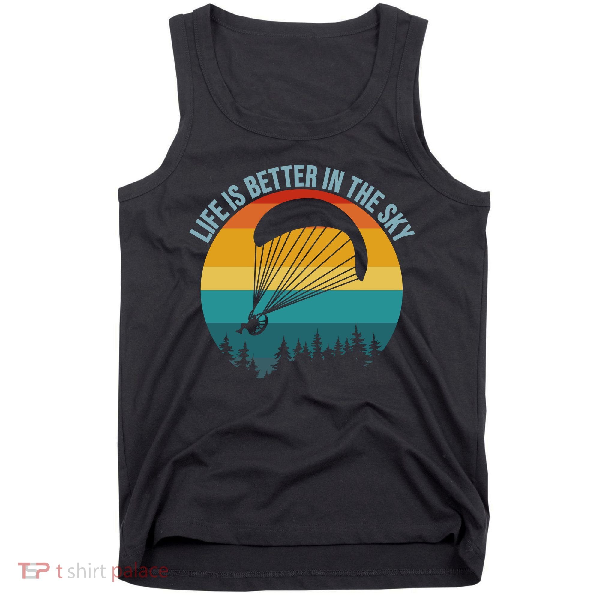 Life Is Better In The Sky Paramotor Pilot Gift Tank Top