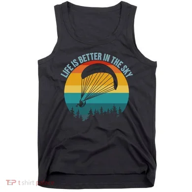 Life Is Better In The Sky Paramotor Pilot Gift Tank Top