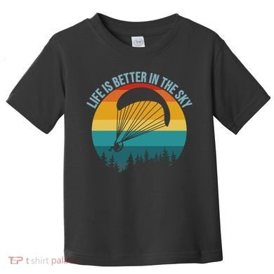 Life Is Better In The Sky Paramotor Pilot Gift Toddler T-Shirt