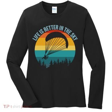 Life Is Better In The Sky Paramotor Pilot Gift Women's Long Sleeve Shirt