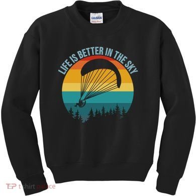 Life Is Better In The Sky Paramotor Pilot Gift Kids Sweatshirt