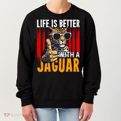 Life Is Better With A Jaguar Funny Jaguars Women's Sweatshirt
