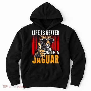Life Is Better With A Jaguar Funny Jaguars Hoodie