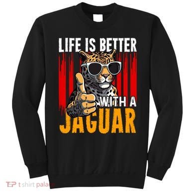 Life Is Better With A Jaguar Funny Jaguars Sweatshirt