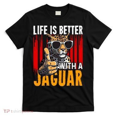 Life Is Better With A Jaguar Funny Jaguars T-Shirt