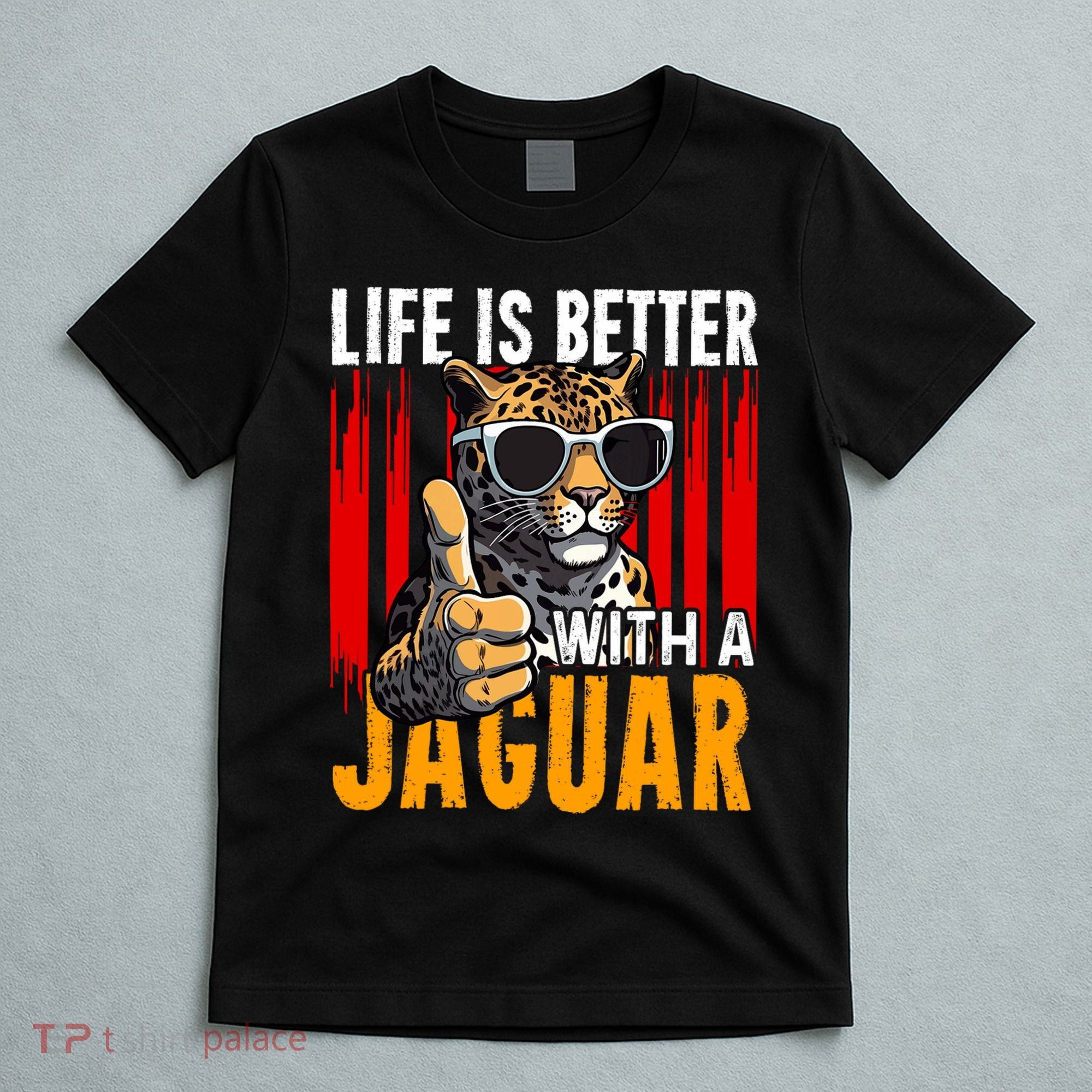 Life Is Better With A Jaguar Funny Jaguars T-Shirt
