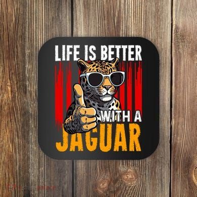 Life Is Better With A Jaguar Funny Jaguars Coaster