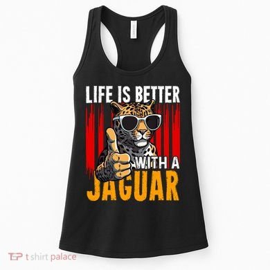 Life Is Better With A Jaguar Funny Jaguars Women's Tank Top