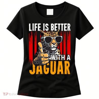 Life Is Better With A Jaguar Funny Jaguars Women's T-Shirt