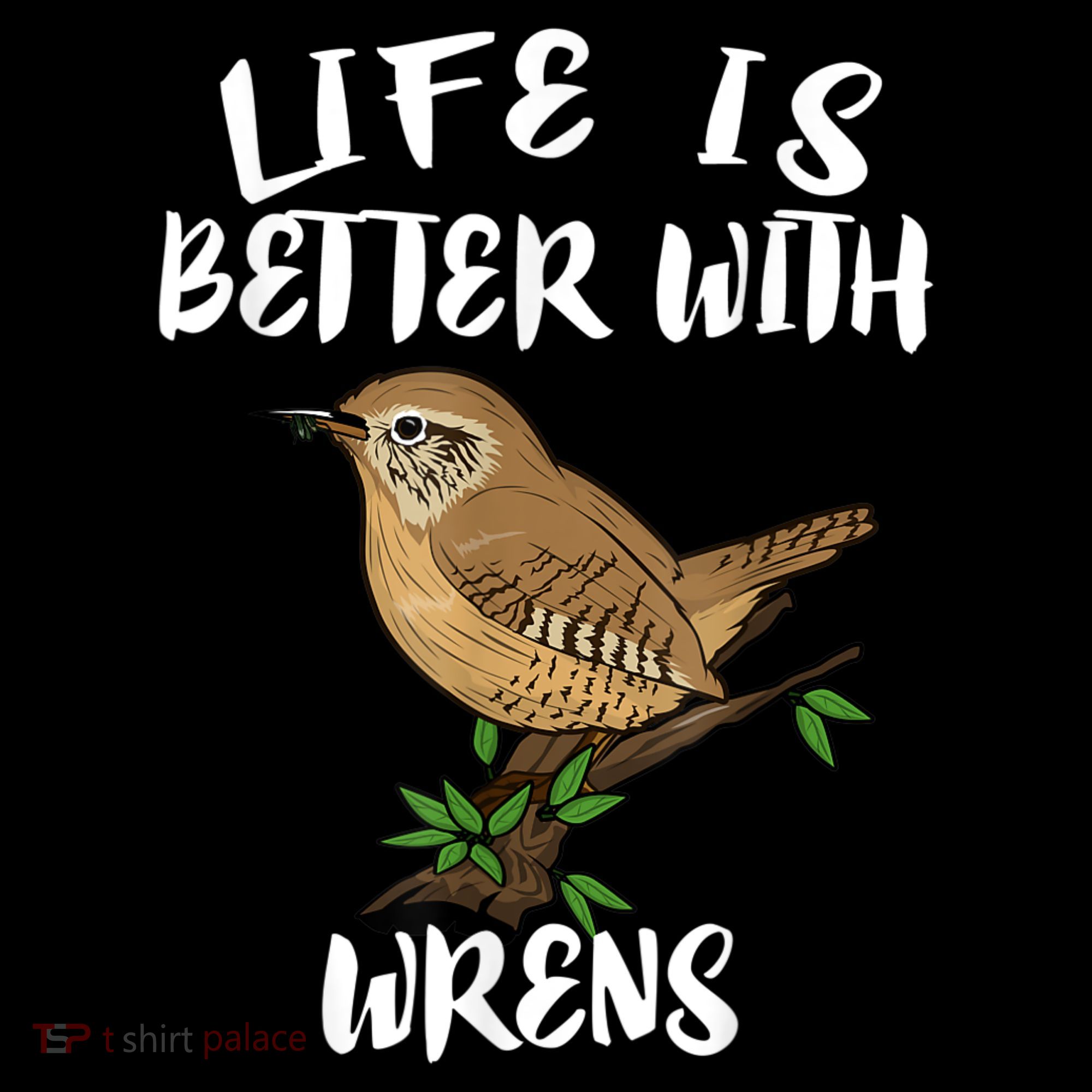 Life Is Better With Wrens Birds Birding Long Sleeve Shirt