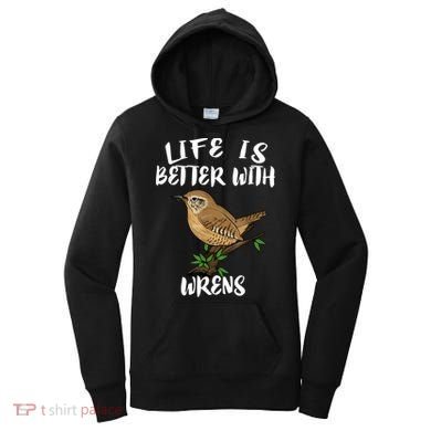 Life Is Better With Wrens Birds Birding Women's Hoodie