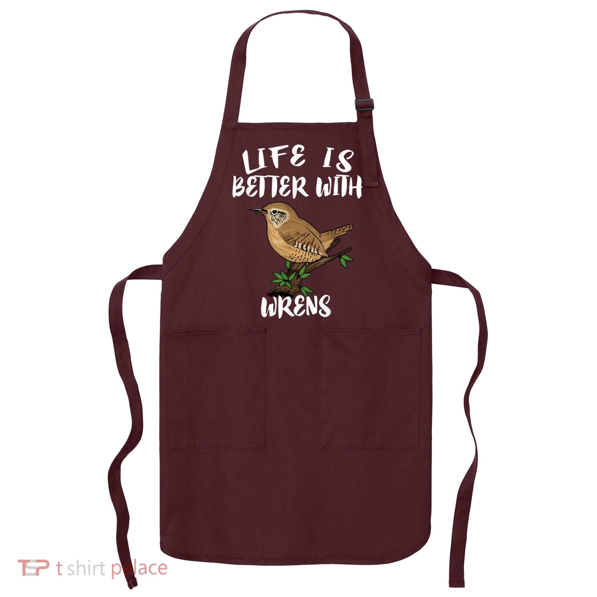 Life Is Better With Wrens Birds Birding Apron