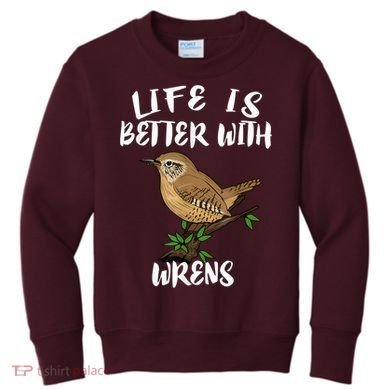 Life Is Better With Wrens Birds Birding Kids Sweatshirt