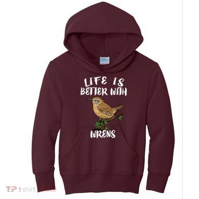 Life Is Better With Wrens Birds Birding Kids Hoodie