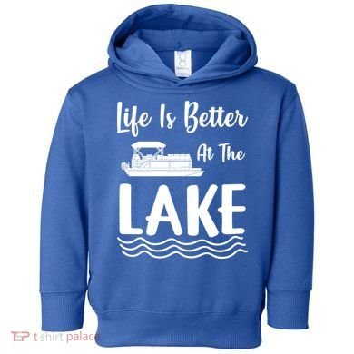 Life Is Better At The Lake Pontoon Boat Pontooning Boating Gift Toddler Hoodie