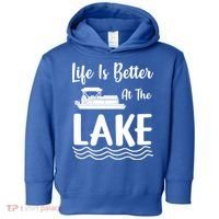 Life Is Better At The Lake Pontoon Boat Pontooning Boating Gift Toddler Hoodie thumb 0