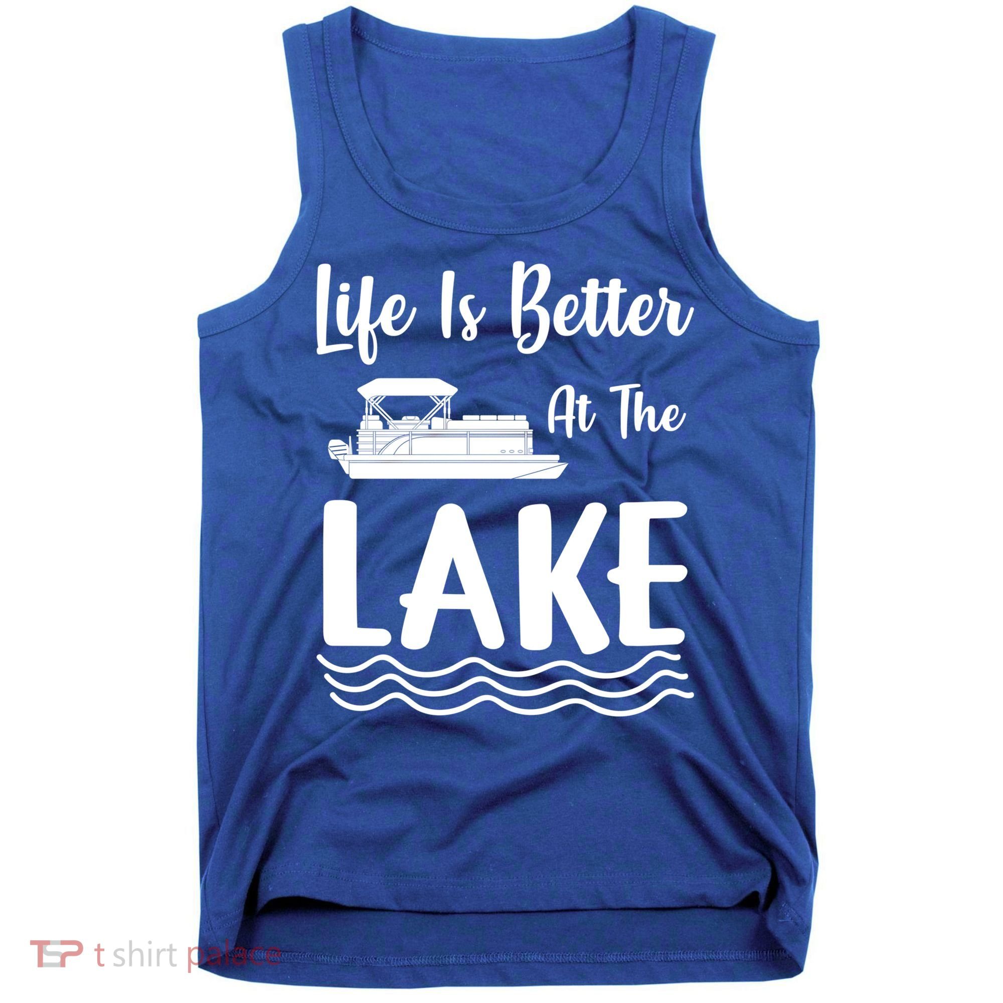 Life Is Better At The Lake Pontoon Boat Pontooning Boating Gift Tank Top