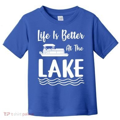 Life Is Better At The Lake Pontoon Boat Pontooning Boating Gift Toddler T-Shirt