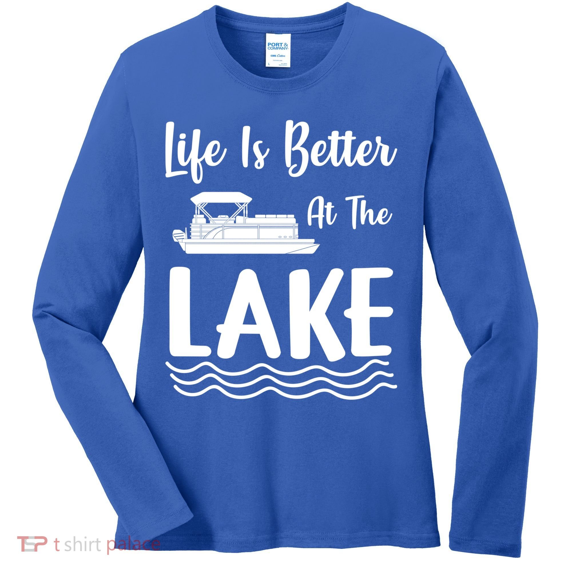 Life Is Better At The Lake Pontoon Boat Pontooning Boating Gift Women's Long Sleeve Shirt