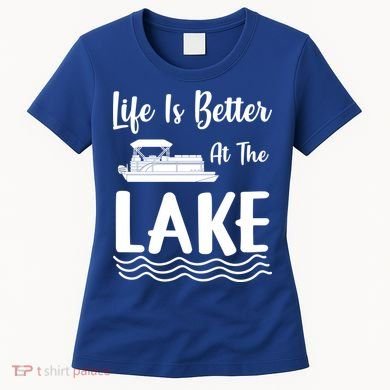 Life Is Better At The Lake Pontoon Boat Pontooning Boating Gift Women's T-Shirt