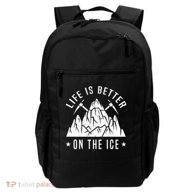 Life Is Better On The Ice Mountaineering Snow Ice Climber Funny Gift Backpack